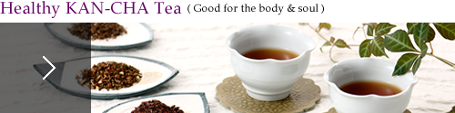 Healthy KAN-CHA Tea  ( Good for the body & soul )